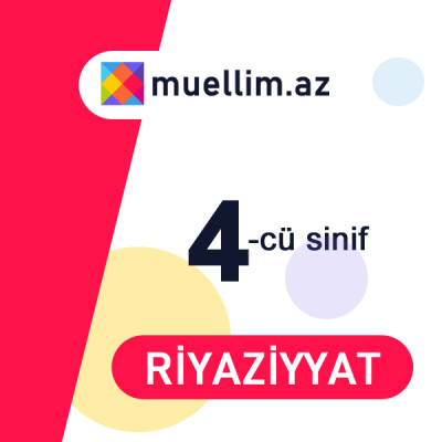 4-CÜ SİNİF RİYAZİYYAT VİDEO DƏRSLİK