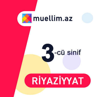 3-CÜ SİNİF RİYAZİYYAT VİDEO DƏRSLİK